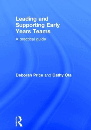 Deborah Price, Cathy Ota - Leading and Supporting Early Years Teams, Inbunden