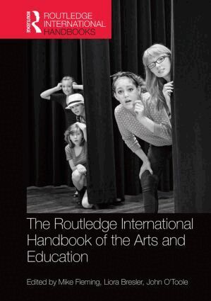 Mike Fleming, Liora Bresler, John O'Toole - Routledge International Handbook of the Arts and Education, Inbunden