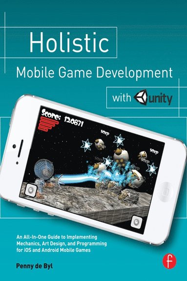 bokomslag Holistic Mobile Game Development with Unity