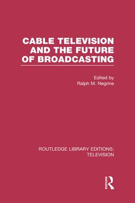 Cable Television and the Future of Broadcasting 1