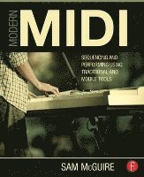 Modern MIDI: Sequencing and Performing Using Traditional and Mobile Tools 1