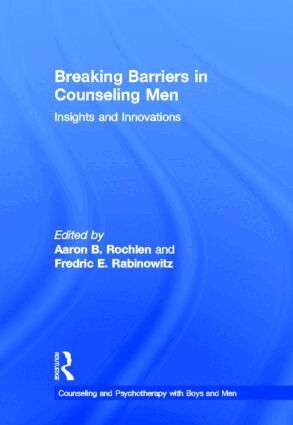 Aaron B. Rochlen, Fredric E. Rabinowitz - Breaking Barriers in Counseling Men, Inbunden
