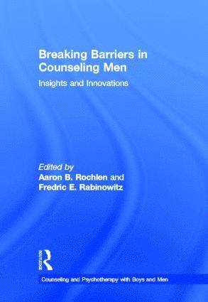 Aaron B. Rochlen, Fredric E. Rabinowitz, USA) Rochlen, Aaron B. (University of Texas-Austin, USA) Rabinowitz, Fredric E. (University of Redlands, California - Breaking Barriers in Counseling Men, Inbunden