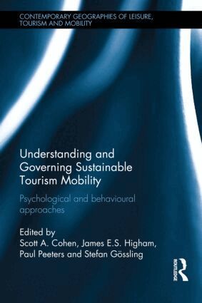 Scott A. Cohen, James E.S. Higham, Gossling Stefan, Paul Peeters - Understanding and Governing Sustainable Tourism Mobility, Inbunden