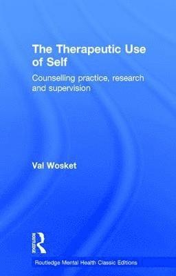 Val Wosket, UK) Wosket, Val (In private practice, York - Therapeutic Use of Self, Inbunden