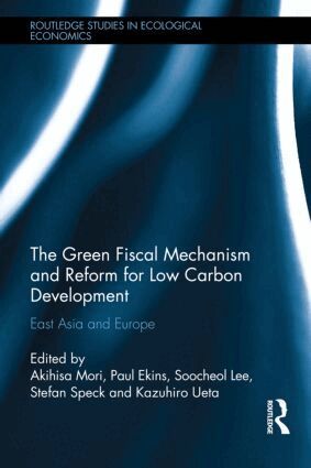 Akihisa Mori, Paul Ekins, Stefan Speck, Soo-Cheol Lee, Kazuhiro Ueta - Green Fiscal Mechanism and Reform for Low Carbon Development, Inbunden