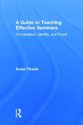 bokomslag A Guide to Teaching Effective Seminars