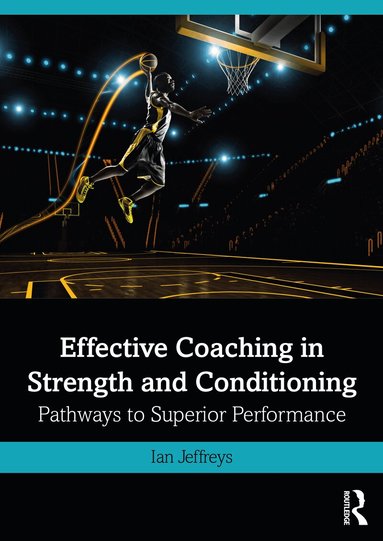 Ian Jeffreys - Effective Coaching in Strength and Conditioning, Häftad