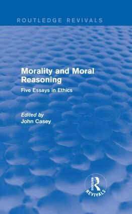 John Casey - Morality and Moral Reasoning (Routledge Revivals), Inbunden