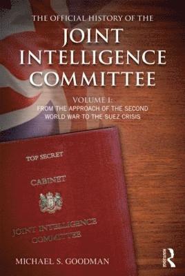 Michael S. Goodman, UK) Goodman, Michael S. (King's College London, Michael S Goodman - Official History of the Joint Intelligence Committee, Inbunden