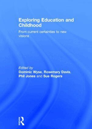 Dominic Wyse, Rosemary Davis, Phil Jones, Sue Rogers - Exploring Education and Childhood, Inbunden