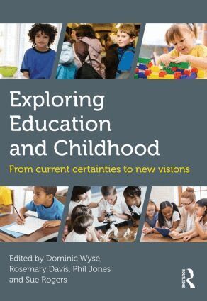 Dominic Wyse, Rosemary Davis, Phil Jones, Sue Rogers - Exploring Education and Childhood, Häftad