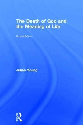 Julian Young - Death of God and the Meaning of Life, Inbunden
