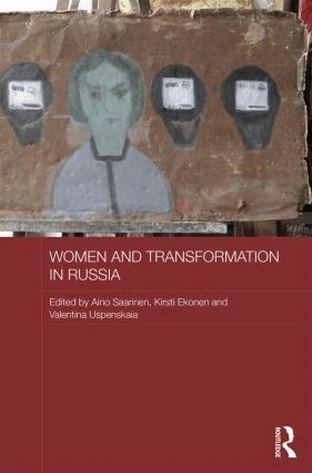 Aino Saarinen, Kirsti Ekonen, Valentina Uspenskaia - Women and Transformation in Russia, Inbunden