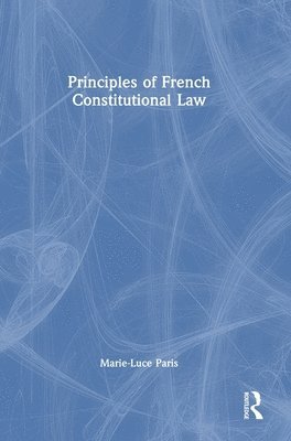 bokomslag Principles of French Constitutional Law