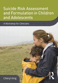 bokomslag Suicide Risk Assessment and Formulation in Children and Adolescents: A Workshop for Clinicians