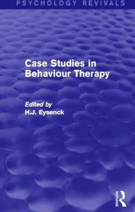 H. J. Eysenck - Case Studies in Behaviour Therapy (Psychology Revivals), Inbunden