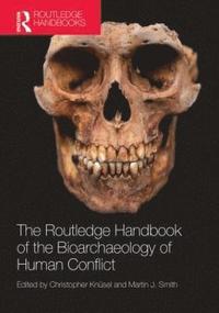 bokomslag The Routledge Handbook of the Bioarchaeology of Human Conflict