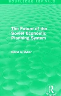 bokomslag The Future of the Soviet Economic Planning System (Routledge Revivals)