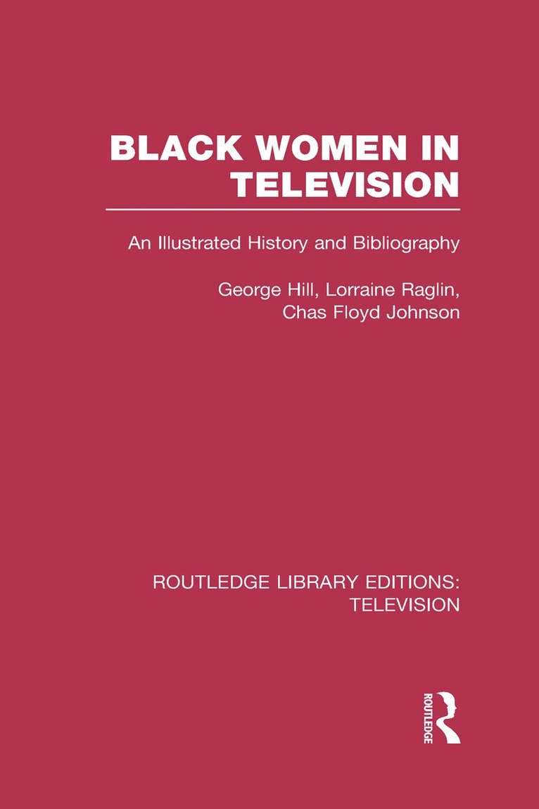George H. Hill, Lorraine Raglin, Chas Floyd Johnson - Black Women in Television, Inbunden