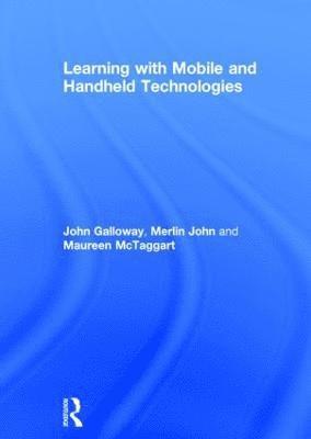 John Galloway, Merlin John, Maureen McTaggart, UK) Galloway, John (Community Housing and Therapy, UK) John, Merlin (ICT in education journalist, UK) McTaggart, Maureen (Freelance writer - Learning with Mobile and Handheld Technologies, Inbunden