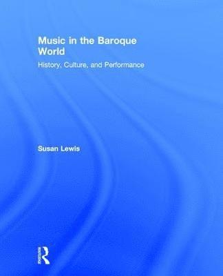 Susan Lewis Hammond, Canada) Hammond, Susan Lewis (University of Victoria, British Columbia - Music in the Baroque World, Inbunden