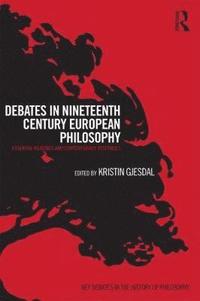 bokomslag Debates in Nineteenth-Century European Philosophy