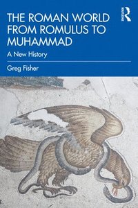 bokomslag The Roman World from Romulus to Muhammad