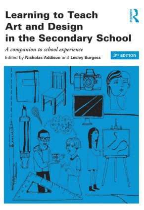 Nicholas Addison, Lesley Burgess - Learning to Teach Art and Design in the Secondary School, Häftad