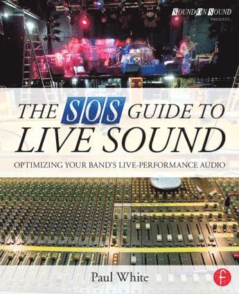 Paul White, UK) White, Paul (Editor in Chief, Sound on Sound magazine - SOS Guide to Live Sound, Häftad