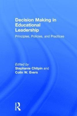 Stephanie Chitpin, Colin W. Evers, Canada) Chitpin, Stephanie (University of Ottawa, Australia) Evers, Colin W. (University of New South Wales - Decision Making in Educational Leadership, Inbunden