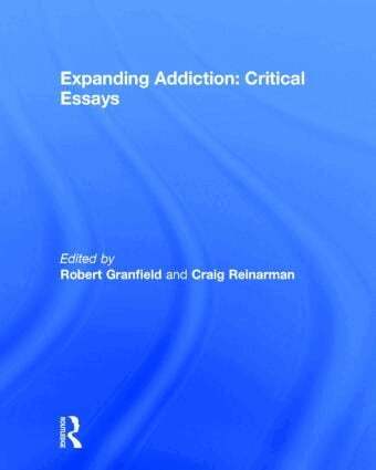 Robert Granfield, Craig Reinarman - Expanding Addiction: Critical Essays, Inbunden