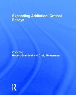 Expanding Addiction: Critical Essays 1