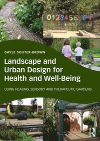 bokomslag Landscape and urban design for health and well-being - using healing, senso