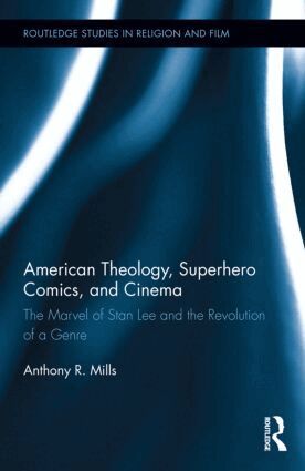 Anthony Mills - American Theology, Superhero Comics, and Cinema, Inbunden