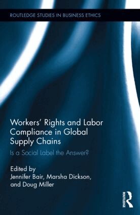 Jennifer Bair, Doug Miller, Marsha Dickson - Workers' Rights and Labor Compliance in Global Supply Chains, Inbunden