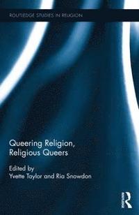 bokomslag Queering Religion, Religious Queers