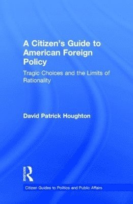 David Patrick Houghton, UK) Houghton, David Patrick (King's College London - Citizen's Guide to American Foreign Policy, Inbunden