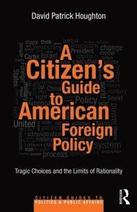 bokomslag A Citizen's Guide to American Foreign Policy
