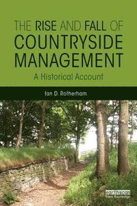 bokomslag The Rise and Fall of Countryside Management