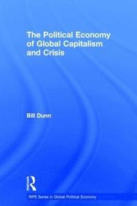 bokomslag The Political Economy of Global Capitalism and Crisis