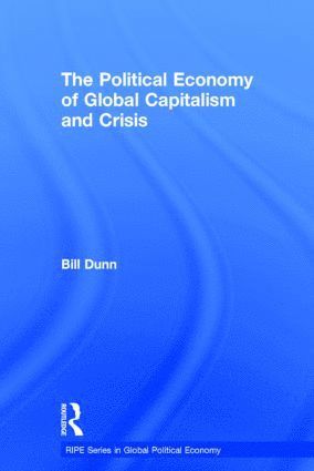 The Political Economy of Global Capitalism and Crisis 1