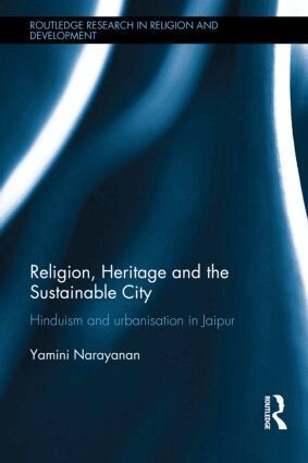 Yamini Narayanan - Religion, Heritage and the Sustainable City, Inbunden