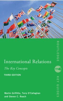 Steven C. Roach, Martin Griffiths, Terry O'Callaghan - International Relations: The Key Concepts, Häftad