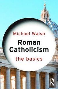 bokomslag Roman Catholicism: The Basics