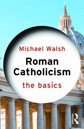 Michael Walsh - Roman Catholicism: The Basics, Häftad