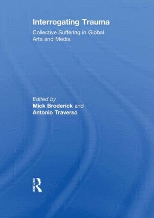 Mick Broderick, Antonio Traverso, Australia) Broderick, Mick (Murdoch University, Australia) Traverso, Antonio (Curtin University of Technology - Interrogating Trauma, Häftad
