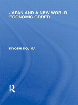 Kyoshi Kojima - Japan and a New World Economic Order, Häftad
