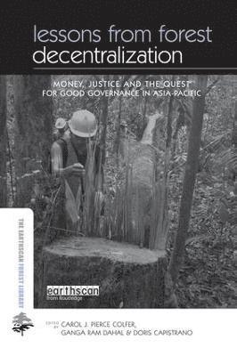 Carol Colfer Pierce J, Ganga Dahal Ram, Doris Capistrano, Carol Colfer Pierce J. - Lessons from Forest Decentralization, Häftad