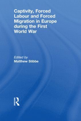 bokomslag Captivity, Forced Labour and Forced Migration in Europe during the First World War